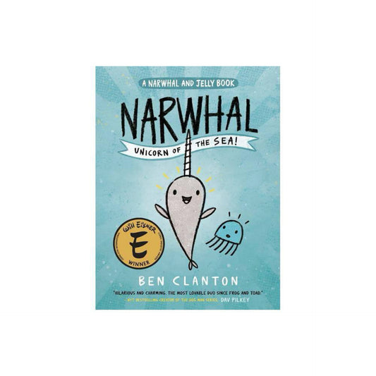 Narwhal: Unicorn of the Sea! (A Narwhal and Jelly Book #1) by Ben Clanton