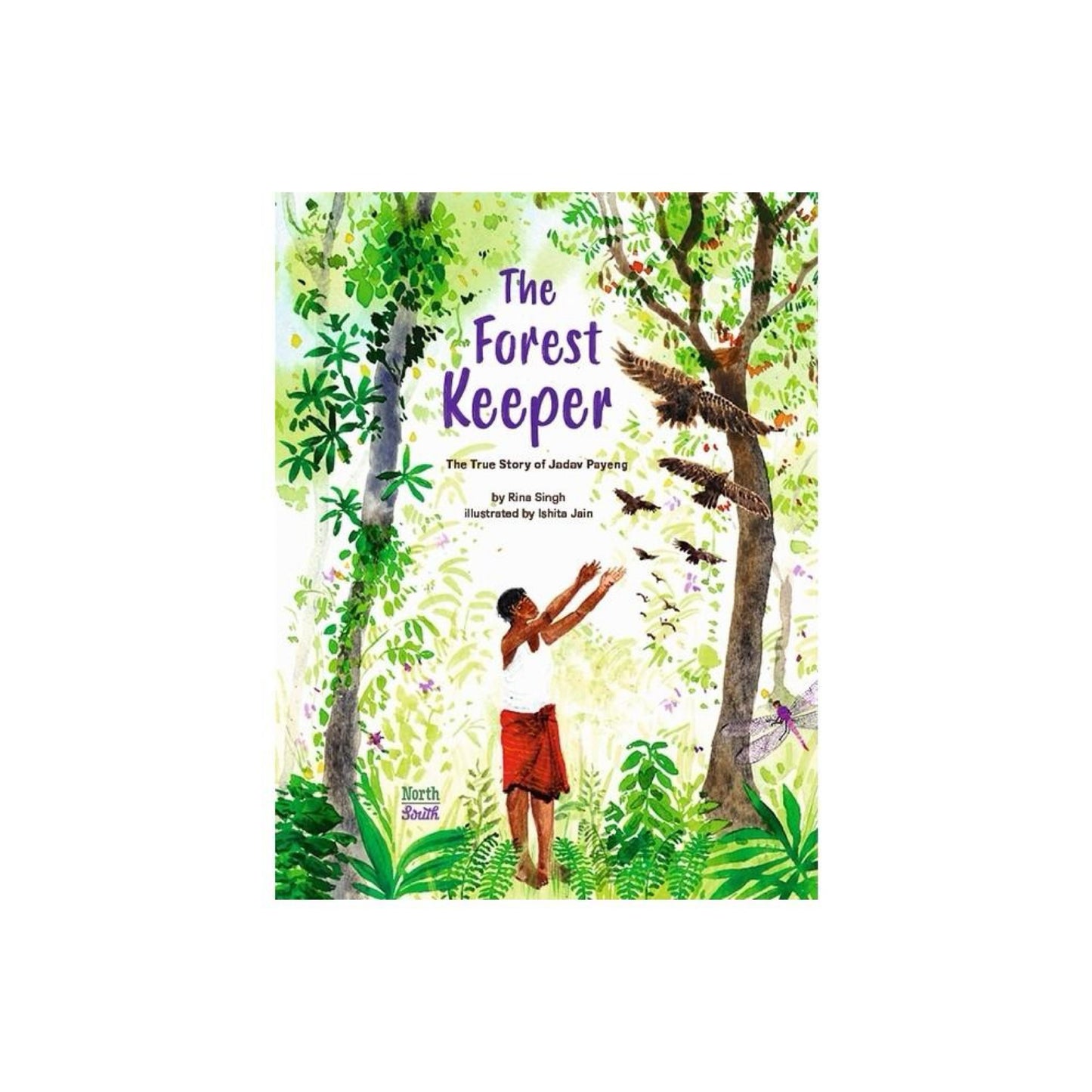 The Forest Keeper-The True Story of Jadav Payeng - by Rina Singh (Paperback)
