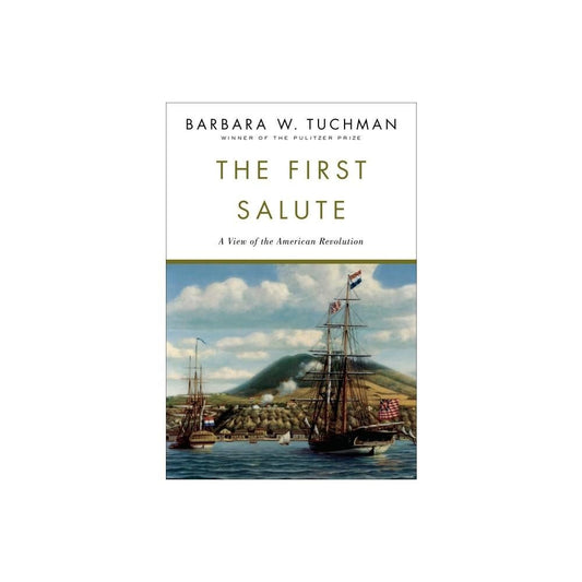 The First Salute - by Barbara w Tuchman (Paperback)