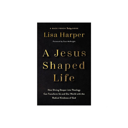 A Jesus-Shaped Life - by Lisa Harper (Hardcover)