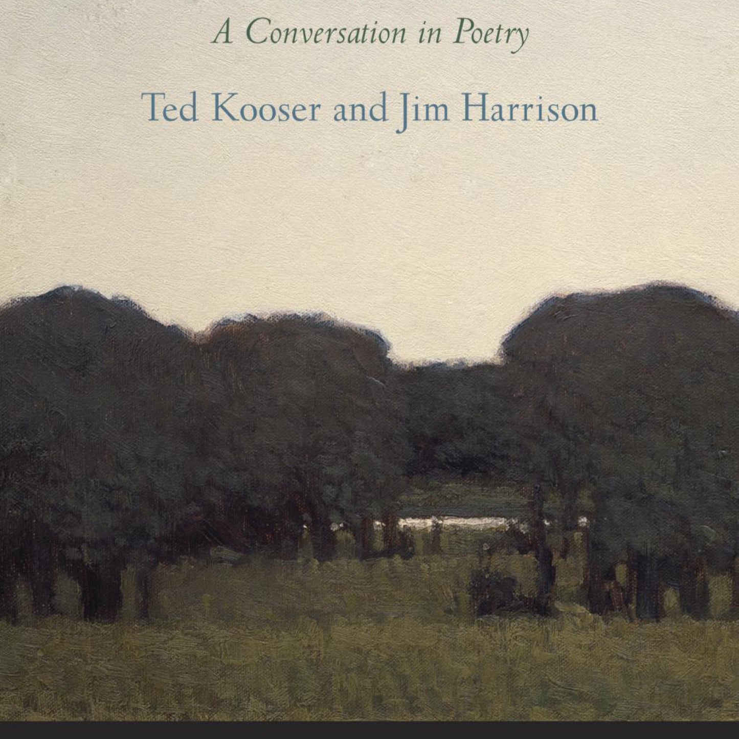 Braided Creek - by Ted Kooser & Jim Harrison (Hardcover)