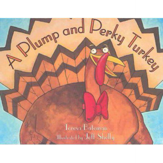 A Plump and Perky Turkey - by Teresa Bateman (Paperback)