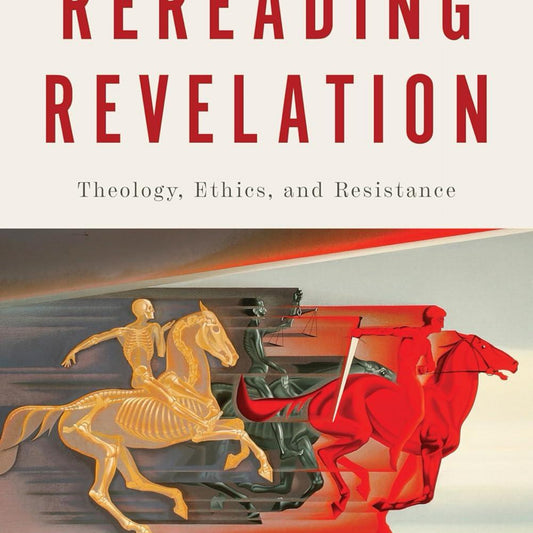 Rereading Revelation: Theology, Ethics