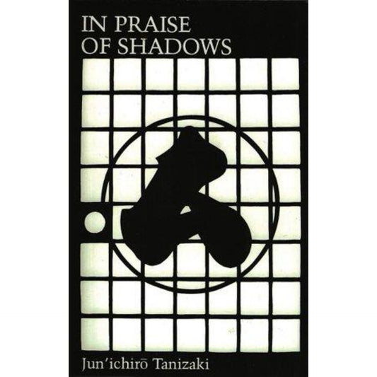 In Praise of Shadows - by Junichiro Tanizaki (Paperback)