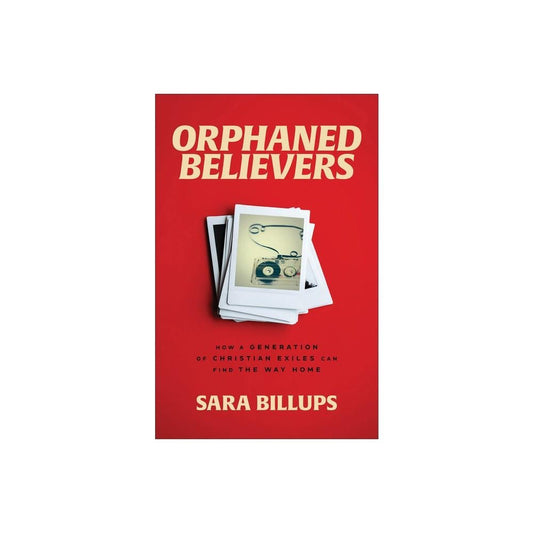 Orphaned Believers - by Sara Billups (Paperback)