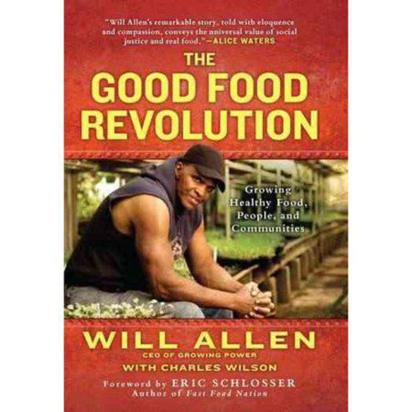 The Good Food Revolution (Used) Growing Healthy Food, People, and Communities by Allen Will