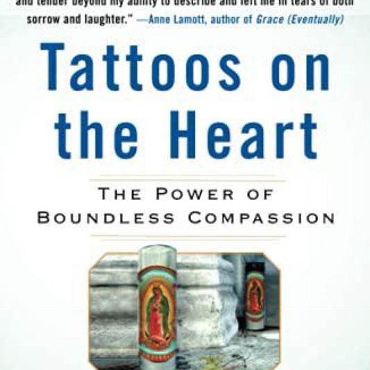 Tattoos on the Heart: The Power of Boundless Compassion by Gregory Boyle
