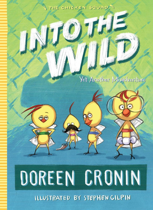 Into the Wild: Yet Another Misadventure (3) (The Chicken Squad) by Doreen Cronin
