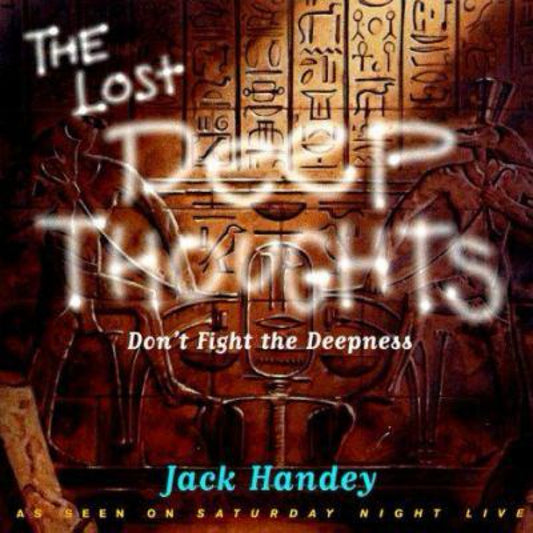 Lost Deep Thoughts : Don't Fight the Deepness by Jack Handey