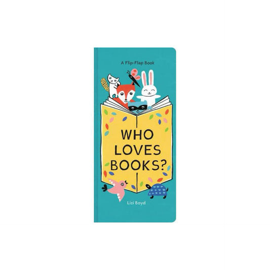 Who Loves Books?: A Flip-Flap Book (Interactive Board Book for Toddlers, Mix and Match Animals) by Lizi Boyd