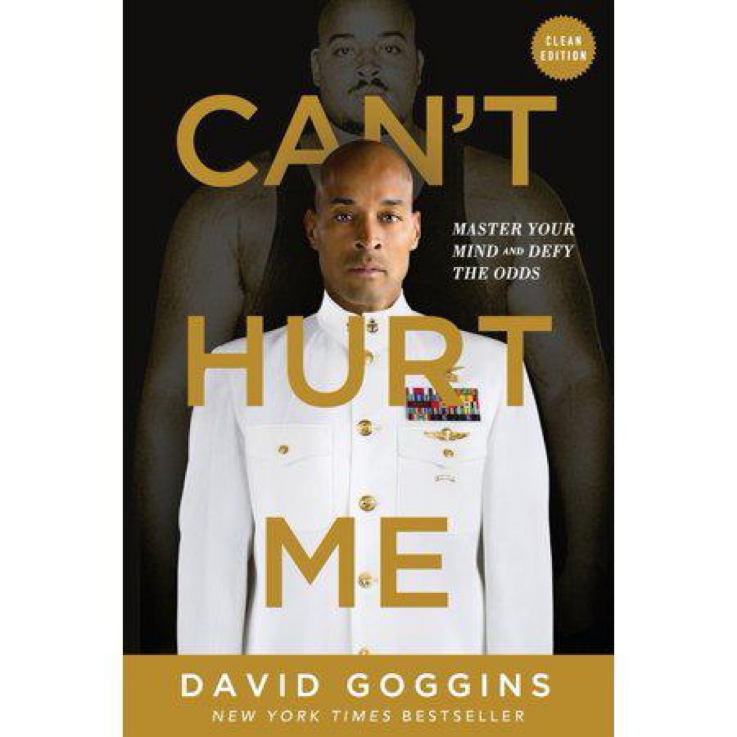 Can't Hurt Me: Master Your Mind and Defy the Odds - Clean Edition by David Goggins