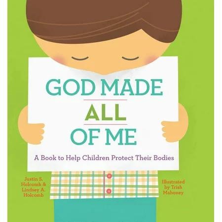 God Made All of Me: A Book to Help Children Protect Their Bodies (God Made Me) by Justin S. Holcomb