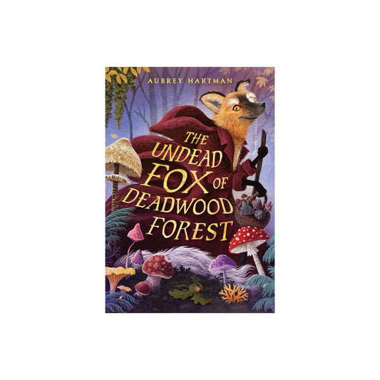 The Undead Fox of Deadwood Forest - by Aubrey Hartman (Hardcover)