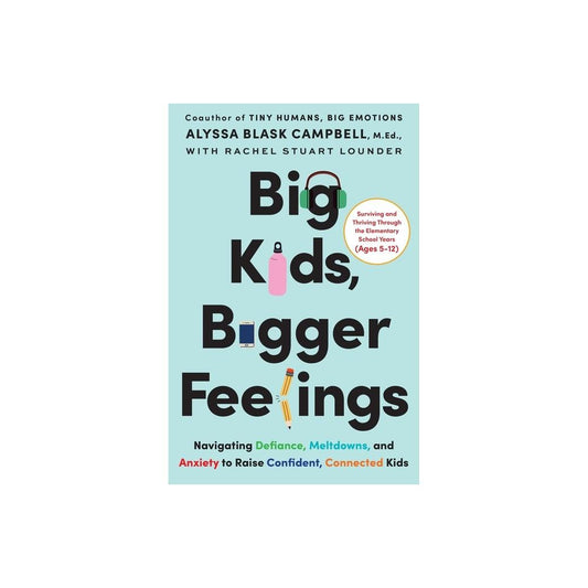 Big Kids, Bigger Feelings - by Alyssa Blask Campbell & Rachel Stuart Lounder (Hardcover)