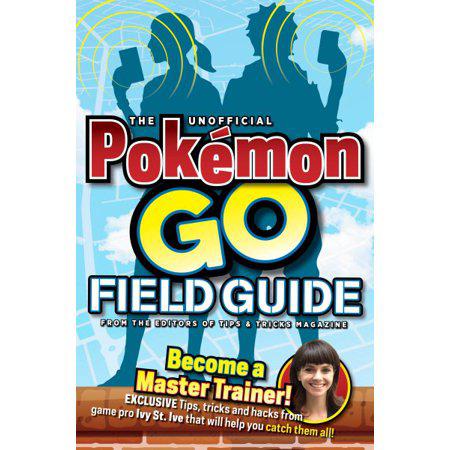 The Unofficial Pokemon Go Field Guide by Media Lab Books