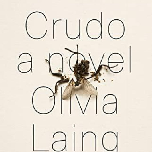 Crudo: A Novel by Olivia Laing