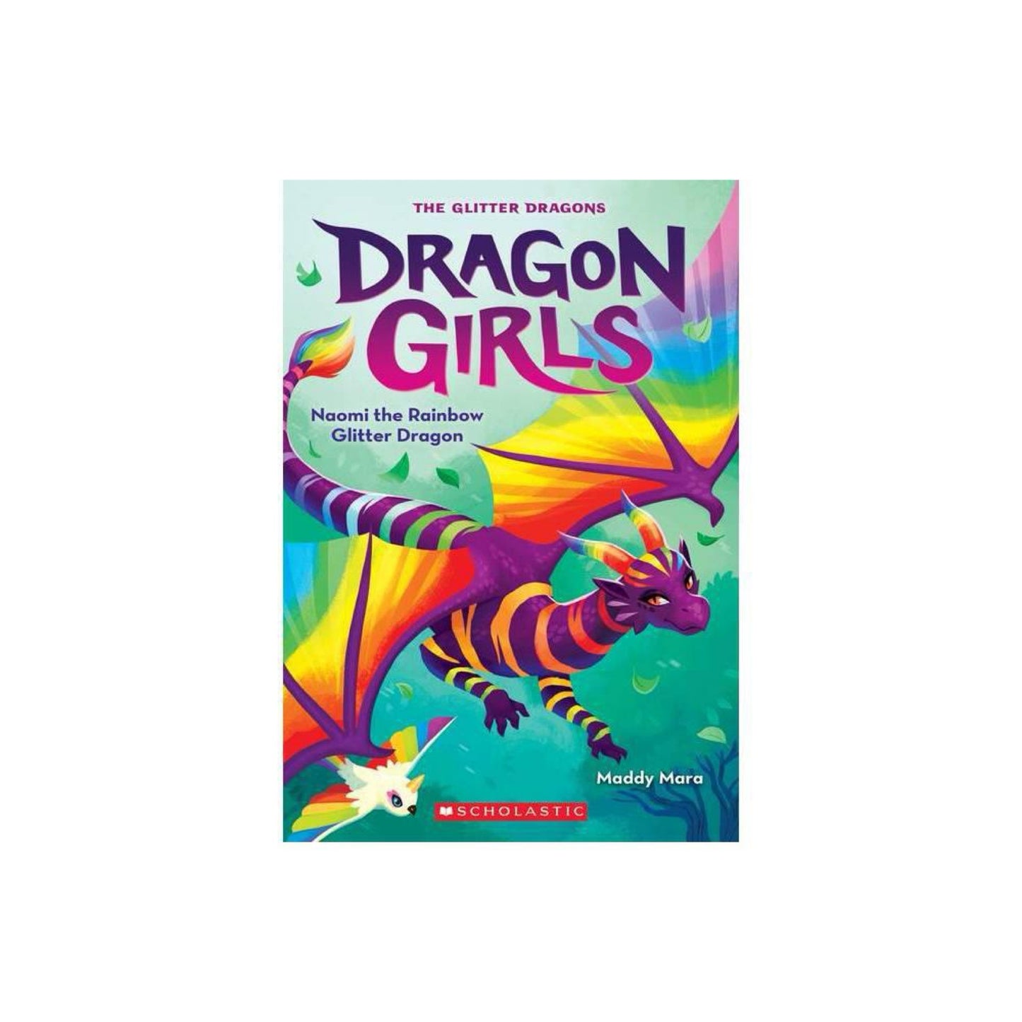 Naomi the Rainbow Glitter Dragon (Dragon Girls #3) by Maddy Mara