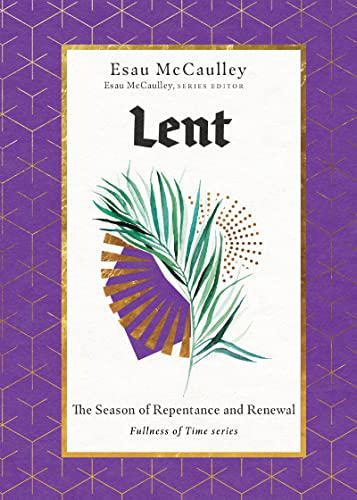 Lent: The Season of Repentance and Renewal (Fullness of Time, 1) by Esau McCaulley