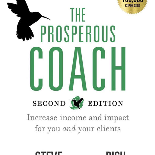 The Prosperous Coach (Expanded Second Edition): Increase Income and Impact for You and Your Clients (The Prosperous Series)