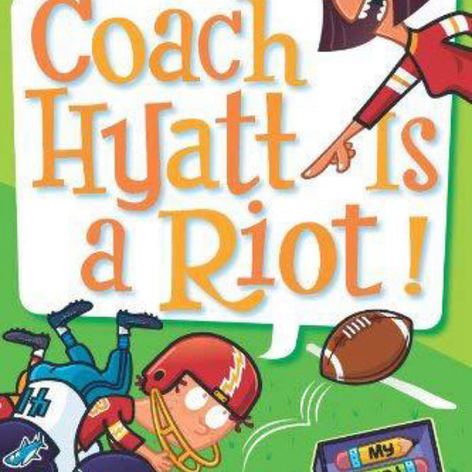 My Weird School Daze #4: Coach Hyatt is a Riot!