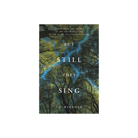 But Still They Sing - by J F Riordan (Paperback)