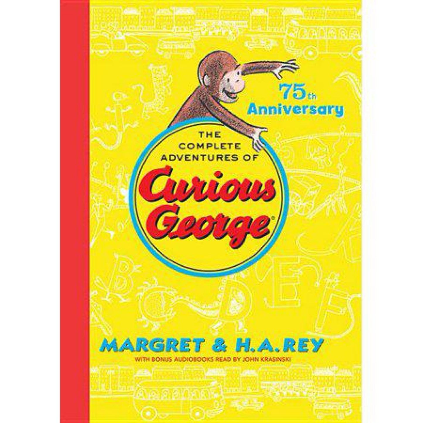 The Complete Adventures of Curious George: 75th Anniversary Edition by H. A. Rey