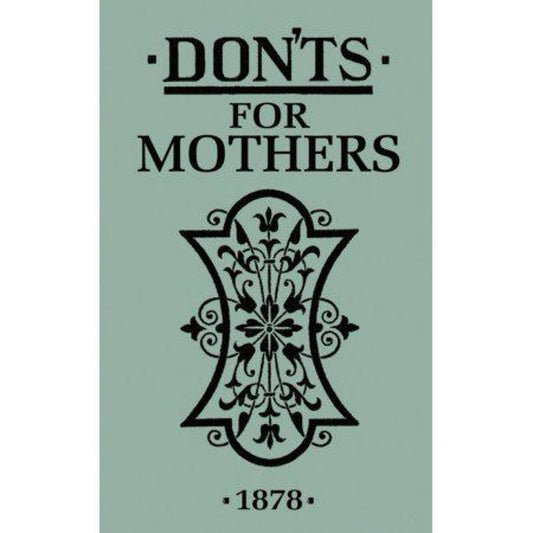 Don'ts for Mothers by Anonymous