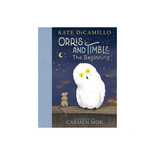Orris and Timble: The Beginning - by Kate Dicamillo (Hardcover)