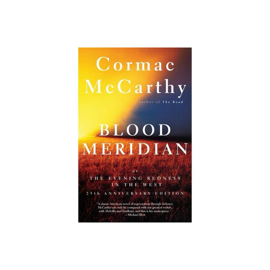 Blood Meridian: Or the Evening Redness in the West by Cormac McCarthy