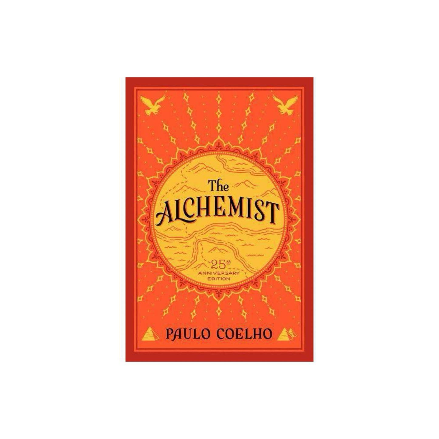 The Alchemist 25th Anniversary: A Fable About Following Your Dream by Paulo Coelho