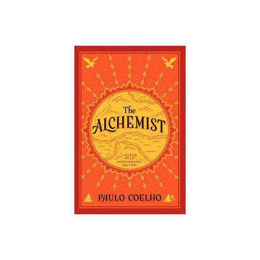 The Alchemist 25th Anniversary: A Fable About Following Your Dream by Paulo Coelho