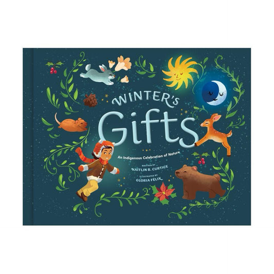 Winter's Gifts - (An Indigenous Celebration of Nature) by Kaitlin B Curtice (Hardcover)