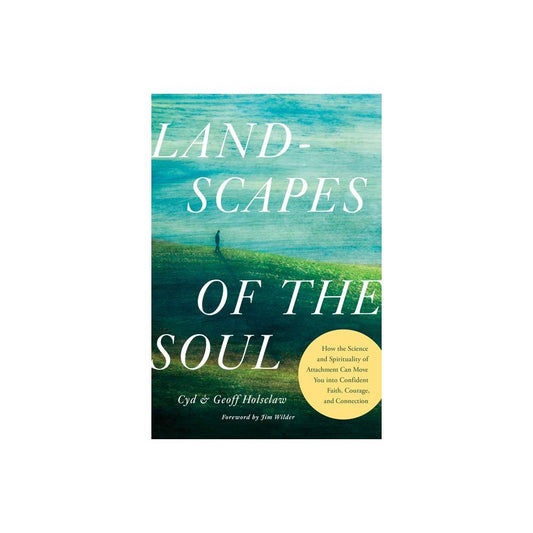 Landscapes of the Soul - by Holsclaw & Geoff Holsclaw PHD (Paperback)