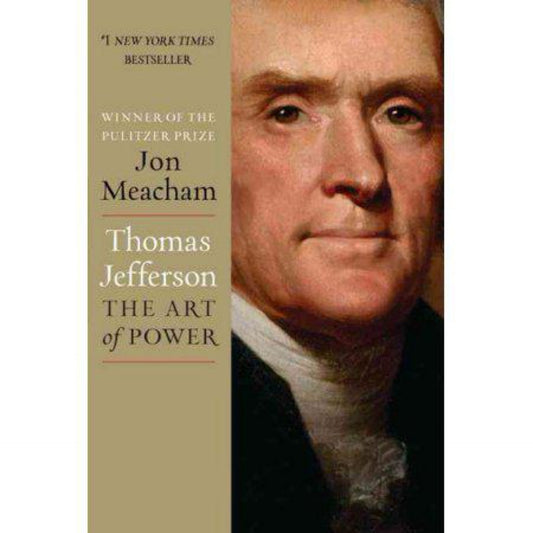 Thomas Jefferson: The Art of Power by Jon Meacham