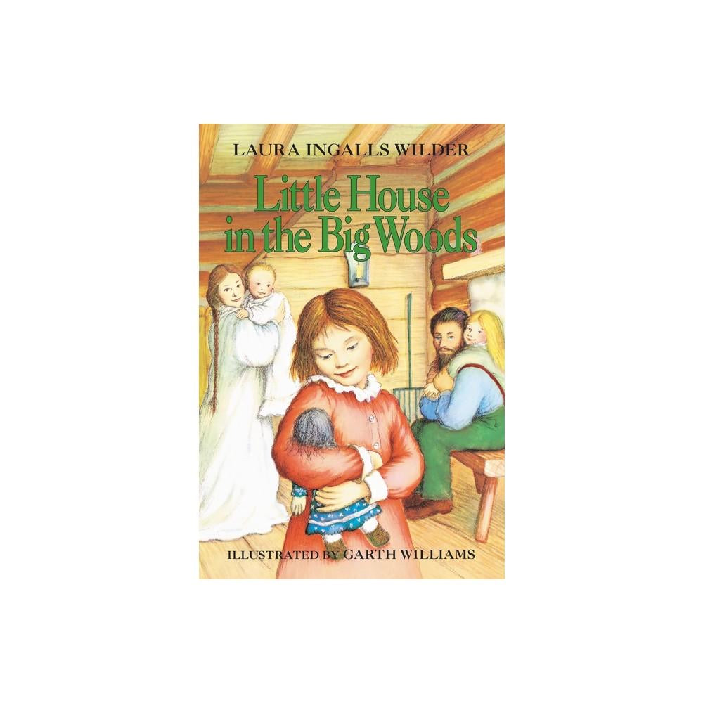 Little House in the Big Woods (Little House, No 1) by Laura Ingalls Wilder