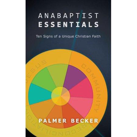 Anabaptist Essentials : Ten Signs of a Unique Christian Faith (Paperback)