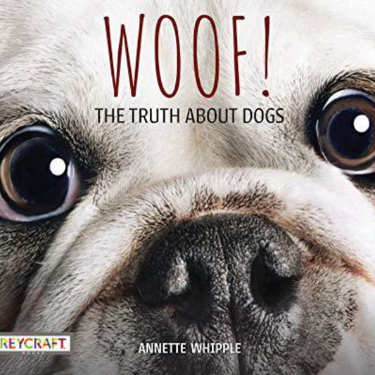 Truth About...: Woof! The Truth about Dogs (Hardcover)