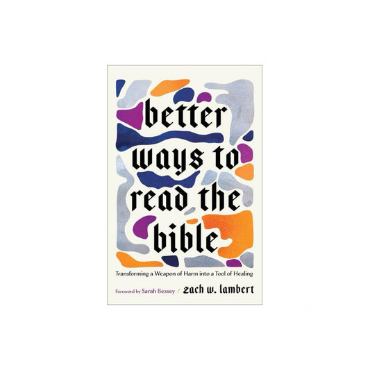 Better Ways to Read the Bible - by Zach Lambert (Paperback)