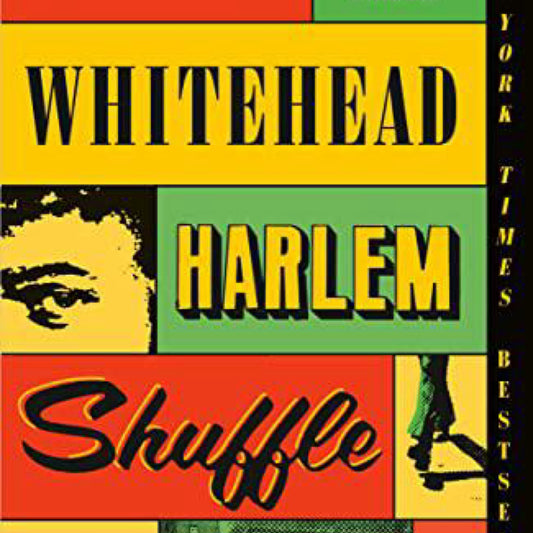 Harlem Shuffle- A Novel Colson Whitehead