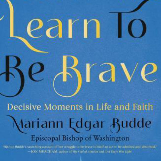 How We Learn to Be Brave - by Mariann Edgar Budde (Hardcover)