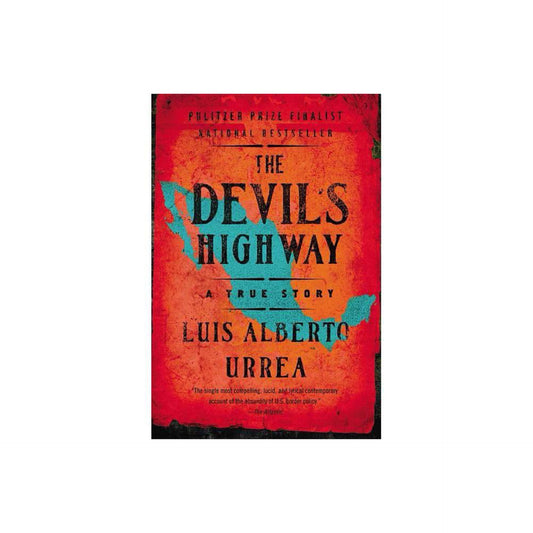 The Devil's Highway: A True Story by Luis Alberto Urrea
