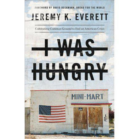 I Was Hungry - by Jeremy K Everett (Paperback)