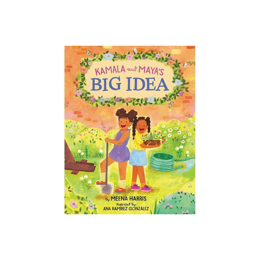Kamala and Maya’s Big Idea by Meena Harris