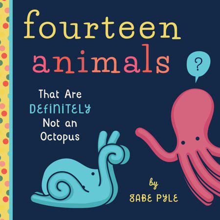 Fourteen Animals (That Are Definitely Not an Octopus) by Gabe Pyle