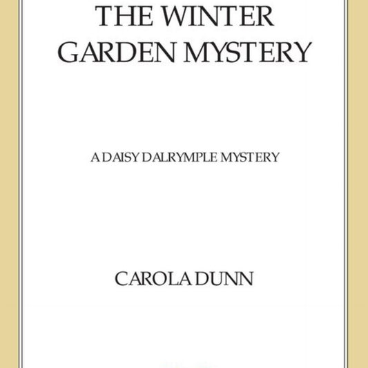 The Winter Garden Mystery - (Daisy Dalrymple Mysteries) by Carola Dunn (Paperback)