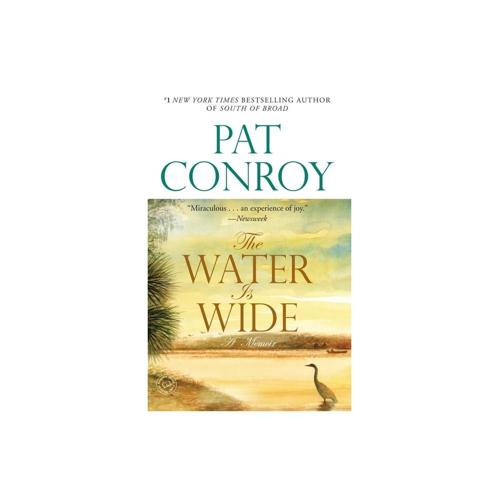 The Water Is Wide: A Memoir by Pat Conroy