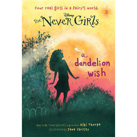 Never Girls #3: A Dandelion Wish (Disney: The Never Girls) by Kiki Thorpe