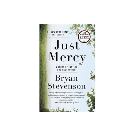 Just Mercy: A Story of Justice and Redemption by Bryan Stevenson
