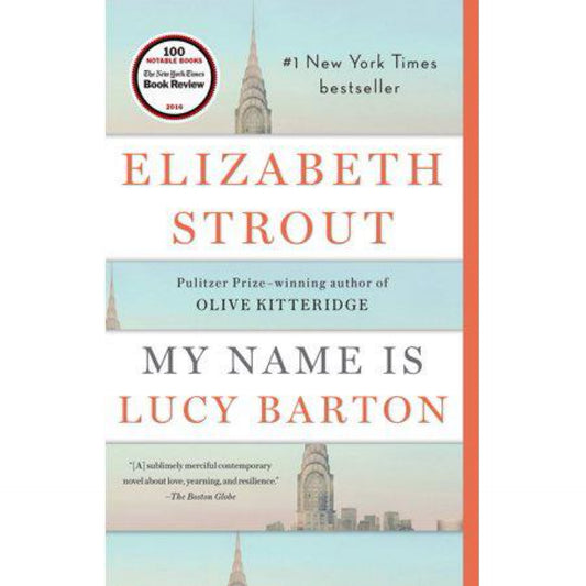 My Name Is Lucy Barton: A Novel by Elizabeth Strout