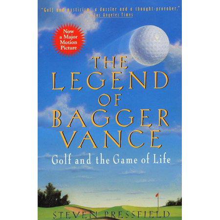The Legend of Bagger Vance: A Novel of Golf and the Game of Life by Steven Pressfield